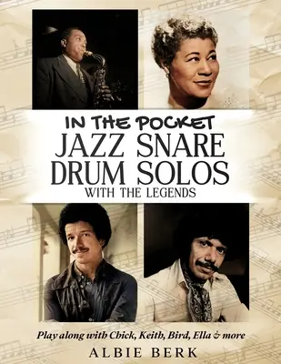 In the Pocket - Jazz Snare Drum Solos with the Legends : Jouez avec Chick, Keith, Bird, Ella et bien d'autres. - In the Pocket - Jazz Snare Drum Solos with the Legends: Play along with Chick, Keith, Bird, Ella & more