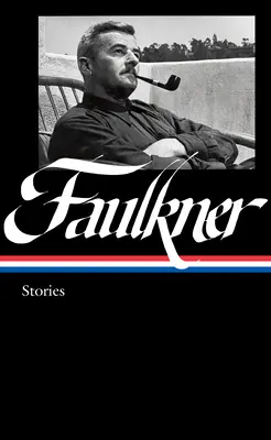 William Faulkner : Histoires (Loa #375) : Knight's Gambit / Recueil d'histoires / Big Woods / Autres œuvres - William Faulkner: Stories (Loa #375): Knight's Gambit / Collected Stories / Big Woods / Other Works