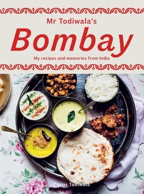 Le Bombay de MR Todiwala : Mes recettes et mes souvenirs de l'Inde - MR Todiwala's Bombay: My Recipes and Memories from India