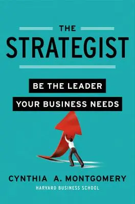 Le stratège : Devenez le leader dont votre entreprise a besoin - The Strategist: Be the Leader Your Business Needs