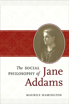 La philosophie sociale de Jane Addams - The Social Philosophy of Jane Addams
