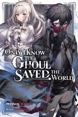 Seul moi sait que la goule a sauvé le monde, Vol. 1 (Light Novel) - Only I Know the Ghoul Saved the World, Vol. 1 (Light Novel)