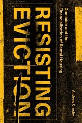 Résister à l'expulsion : Domicide et financiarisation du logement locatif - Resisting Eviction: Domicide and the Financialization of Rental Housing