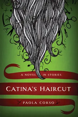 La coupe de cheveux de Catina : Un roman en histoires - Catinaas Haircut: A Novel in Stories