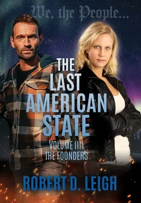 Le dernier État américain : Volume III : Les fondateurs - The Last American State: Volume III: The Founders