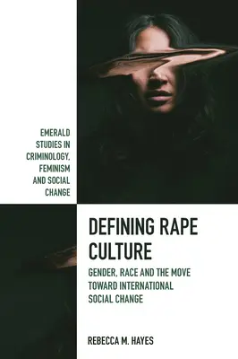 Définir la culture du viol : Genre, race et évolution vers un changement social international - Defining Rape Culture: Gender, Race and the Move Toward International Social Change