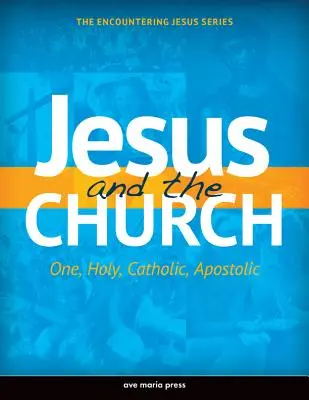 Jésus et l'Eglise : Une, Sainte, Catholique, Apostolique - Jesus and the Church: One, Holy, Catholic, Apostolic