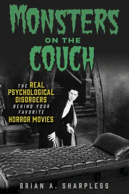 Les monstres sur le canapé : Les véritables troubles psychologiques qui se cachent derrière vos films d'horreur préférés - Monsters on the Couch: The Real Psychological Disorders Behind Your Favorite Horror Movies
