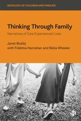 Penser la famille : Narratives of Care Experienced Lives (récits de vies vécues dans le cadre de soins) - Thinking Through Family: Narratives of Care Experienced Lives