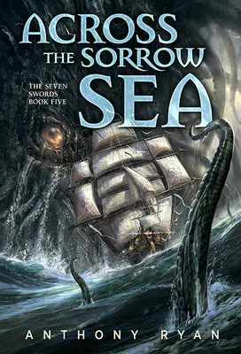 De l'autre côté de la mer de douleur : Les sept épées, livre cinq - Across the Sorrow Sea: The Seven Swords Book Five