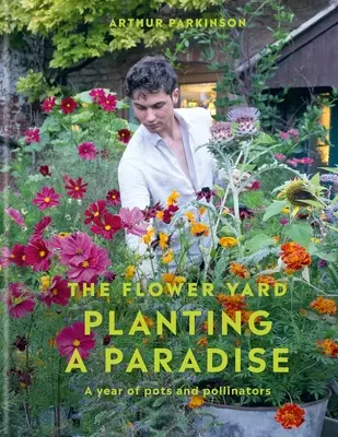 Planter un paradis - Une année de pots et de pollinisateurs - Planting a Paradise - A year of pots and pollinators