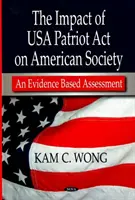 Impact du USA Patriot Act sur la société américaine - une évaluation fondée sur des données probantes - Impact of USA Patriot Act on American Society - An Evidence Based Assessment