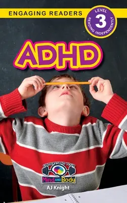 TDAH : Comprendre son corps et son esprit (Engaging Readers, Level 3) - ADHD: Understand Your Mind and Body (Engaging Readers, Level 3)