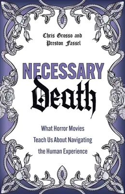 La mort nécessaire : Ce que les films d'horreur nous apprennent sur l'expérience humaine - Necessary Death: What Horror Movies Teach Us about Navigating the Human Experience