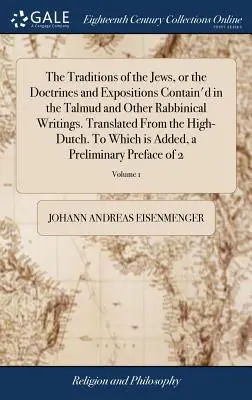 Les Traditions des Juifs, ou les doctrines et les exposés contenus dans le Talmud et d'autres écrits rabbiniques. Traduit du hollandais. Vers - The Traditions of the Jews, or the Doctrines and Expositions Contain'd in the Talmud and Other Rabbinical Writings. Translated From the High-Dutch. To