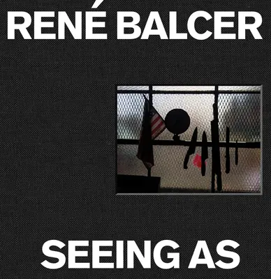 Voir comme : Ren Balcer - Seeing as: Ren Balcer