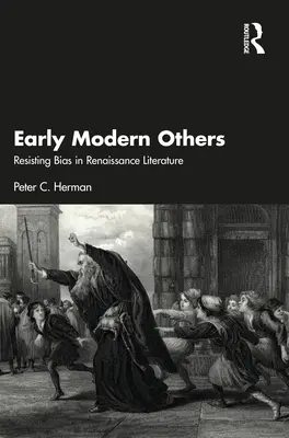 Les autres au début de la modernité : Résister aux préjugés dans la littérature de la Renaissance - Early Modern Others: Resisting Bias in Renaissance Literature