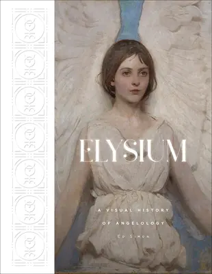 Elysium : Une histoire visuelle de l'angéologie - Elysium: A Visual History of Angelology