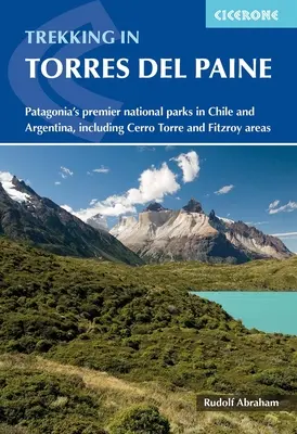 Trekking à Torres del Paine : Les premiers parcs nationaux de Patagonie au Chili et en Argentine, y compris les régions de Cerro Torre et de Fitzroy - Trekking in Torres del Paine: Patagonia's Premier National Parks in Chile and Argentina, Including Cerro Torre and Fitzroy Areas