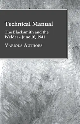 Manuel technique - Le forgeron et le soudeur - 16 juin 1941 - Technical Manual - The Blacksmith and the Welder - June 16, 1941