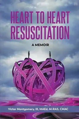 Réanimation de cœur à cœur : Un mémoire - Heart to Heart Resuscitation: A Memoir