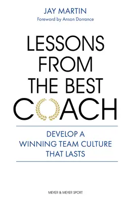 Les leçons du meilleur entraîneur : L'importance de développer une culture d'entraînement gagnante - Lessons from the Best Coach: The Importance of Developing a Winning Coaching Culture