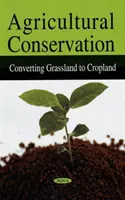 Conservation agricole - Conversion des prairies en terres cultivées - Agricultural Conservation - Converting Grassland to Cropland