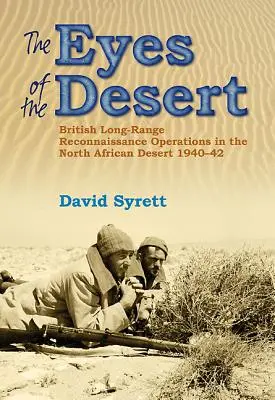 Les yeux des rats du désert : Les opérations britanniques de reconnaissance à longue portée dans le désert nord-africain 1940-43 - The Eyes of the Desert Rats: British Long-Range Reconnaissance Operations in the North African Desert 1940-43