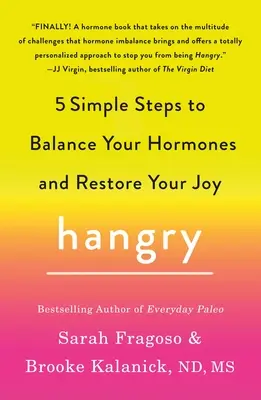 La faim : 5 étapes simples pour équilibrer vos hormones et retrouver la joie de vivre - Hangry: 5 Simple Steps to Balance Your Hormones and Restore Your Joy