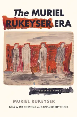 L'ère Muriel Rukeyser : Prose choisie - The Muriel Rukeyser Era: Selected Prose