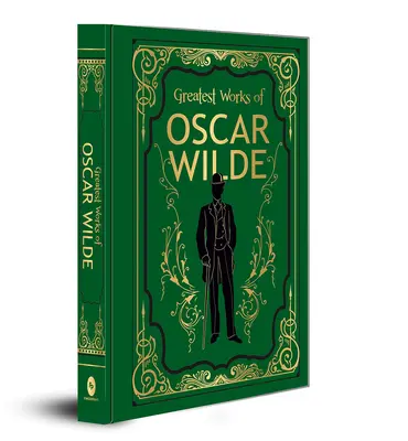 Les plus grandes œuvres d'Oscar Wilde (édition reliée de luxe) - Greatest Works of Oscar Wilde (Deluxe Hardbound Edition)