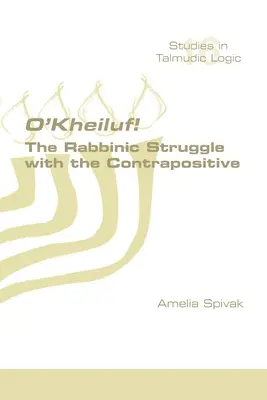 O'Kheiluf ! La lutte rabbinique contre la contrapositive - O'Kheiluf! The Rabbinic Struggle with the Contrapositive