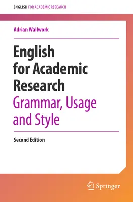 Anglais pour la recherche académique : Grammaire, utilisation et style - English for Academic Research: Grammar, Usage and Style