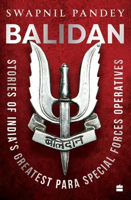 Balidan - Histoires des plus grands opérateurs des forces spéciales para indiennes - Balidan - Stories of India's Greatest Para Special Forces Operatives