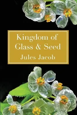 Royaume de verre et de graines - Kingdom of Glass & Seed