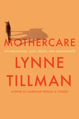 Mothercare : De l'obligation, de l'amour, de la mort et de l'ambivalence - Mothercare: On Obligation, Love, Death, and Ambivalence