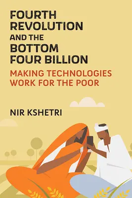 La quatrième révolution et les quatre milliards les plus pauvres : Mettre les technologies au service des pauvres - Fourth Revolution and the Bottom Four Billion: Making Technologies Work for the Poor