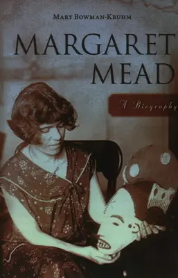 Margaret Mead : Une biographie - Margaret Mead: A Biography