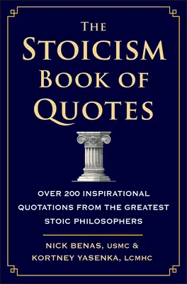 Le livre des citations du stoïcisme : Plus de 200 citations inspirantes des plus grands philosophes stoïciens - The Stoicism Book of Quotes: Over 200 Inspirational Quotations from the Greatest Stoic Philosophers