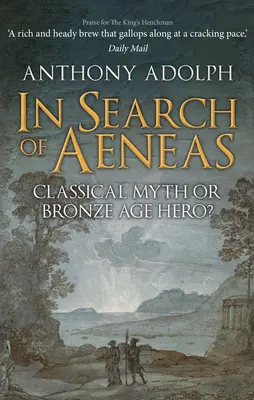 À la recherche d'Énée : Mythe classique ou héros de l'âge de bronze ? - In Search of Aeneas: Classical Myth or Bronze Age Hero?