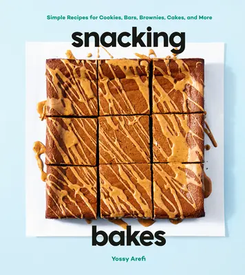 Snacking Bakes : Des recettes simples pour des biscuits, des barres, des brownies, des gâteaux et bien d'autres choses encore - Snacking Bakes: Simple Recipes for Cookies, Bars, Brownies, Cakes, and More