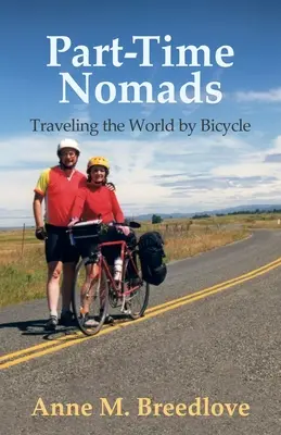 Nomades à temps partiel : Voyager à vélo dans le monde entier - Part-Time Nomads: Traveling the World by Bicycle