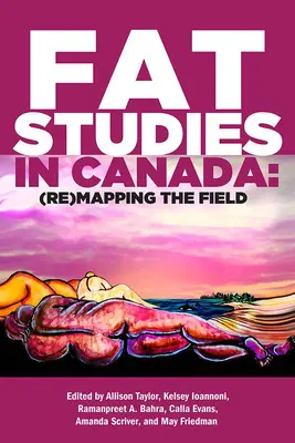 Les études sur les graisses au Canada : (Re)cartographie du domaine - Fat Studies in Canada: (Re)Mapping the Field