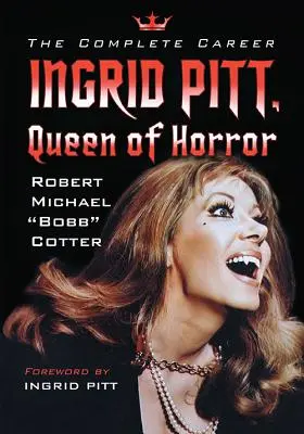 Ingrid Pitt, reine de l'horreur : La carrière complète - Ingrid Pitt, Queen of Horror: The Complete Career