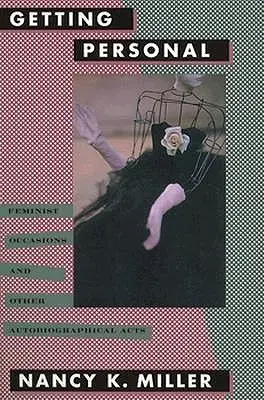 Une affaire personnelle : Occasions féministes et autres actes autobiographiques - Getting Personal: Feminist Occasions and Other Autobiographical Acts