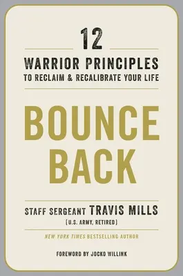 Rebondir : 12 principes de guerrier pour récupérer et recalibrer votre vie - Bounce Back: 12 Warrior Principles to Reclaim and Recalibrate Your Life