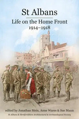 St Albans : La vie sur le front intérieur, 1914-1918 - St Albans: Life on the Home Front, 1914-1918