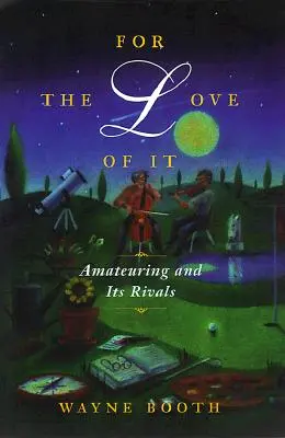 Pour l'amour du jeu - L'amateurisme et ses rivaux - For the Love of It - Amateuring and Its Rivals