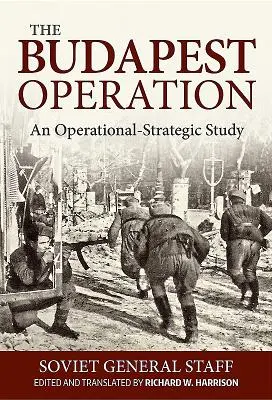 L'opération de Budapest : Une étude opérationnelle et stratégique - The Budapest Operation: An Operational-Strategic Study