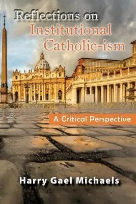 Réflexions sur le Catholic-Ism institutionnel : Une perspective critique - Reflections on Institutional Catholic-Ism: A Critical Perspective